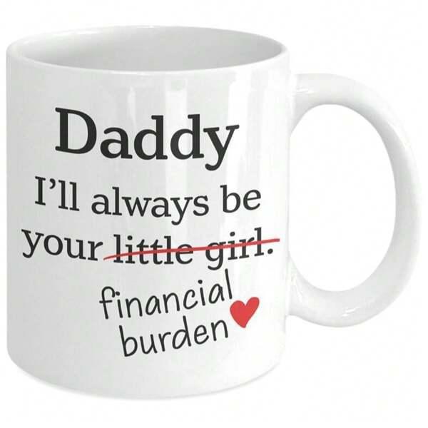 Tailorly White Ceramic 11 oz Mug - Daddy I'll Always Be Your Little Girl Financial Burden Clean White Ceramic Background With Delicate Red Strikethrough And Heart