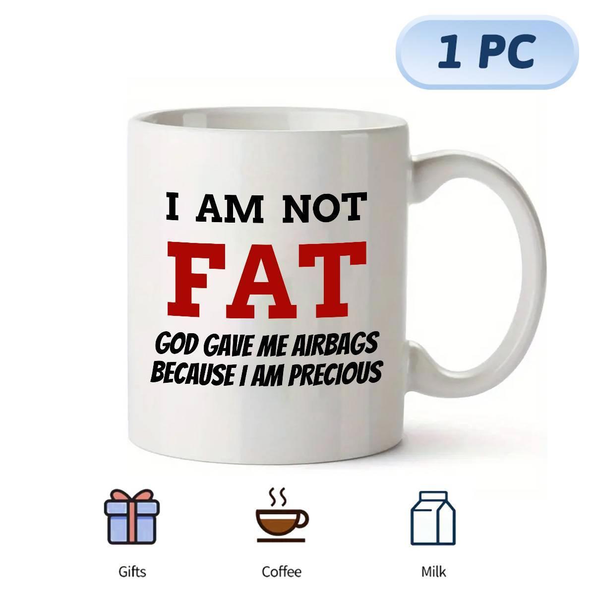 Tailorly White Ceramic 11 oz Mug - I Am Not Fat God Gave Me Airbags Because I Am Precious Minimalist White Ceramic With Bold Red And Black Printed Typography Mug