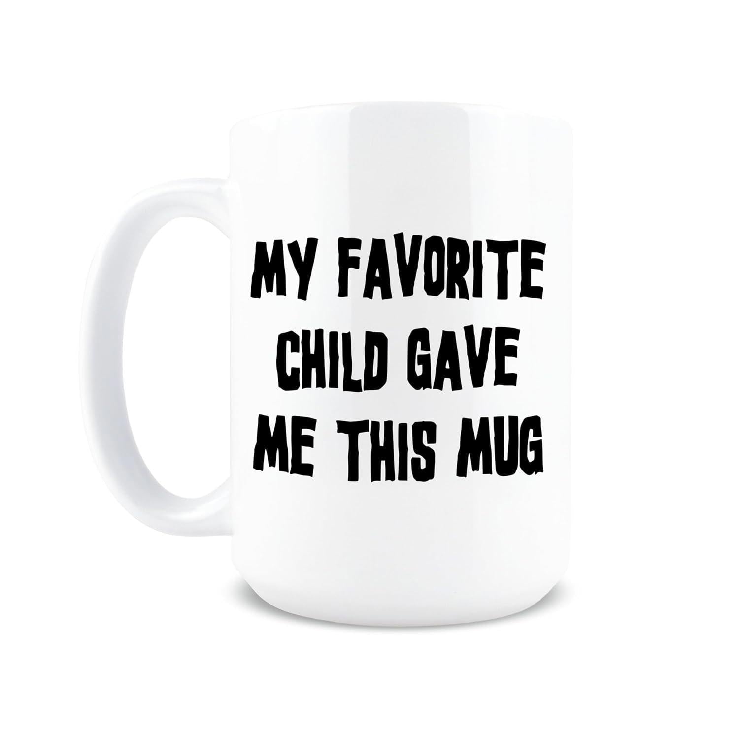 Tailorly White Ceramic 11 oz Mug - My Favorite Child Gave Me This Mug Sleek With Distinctive Bold Handwritten Styled Text Mug