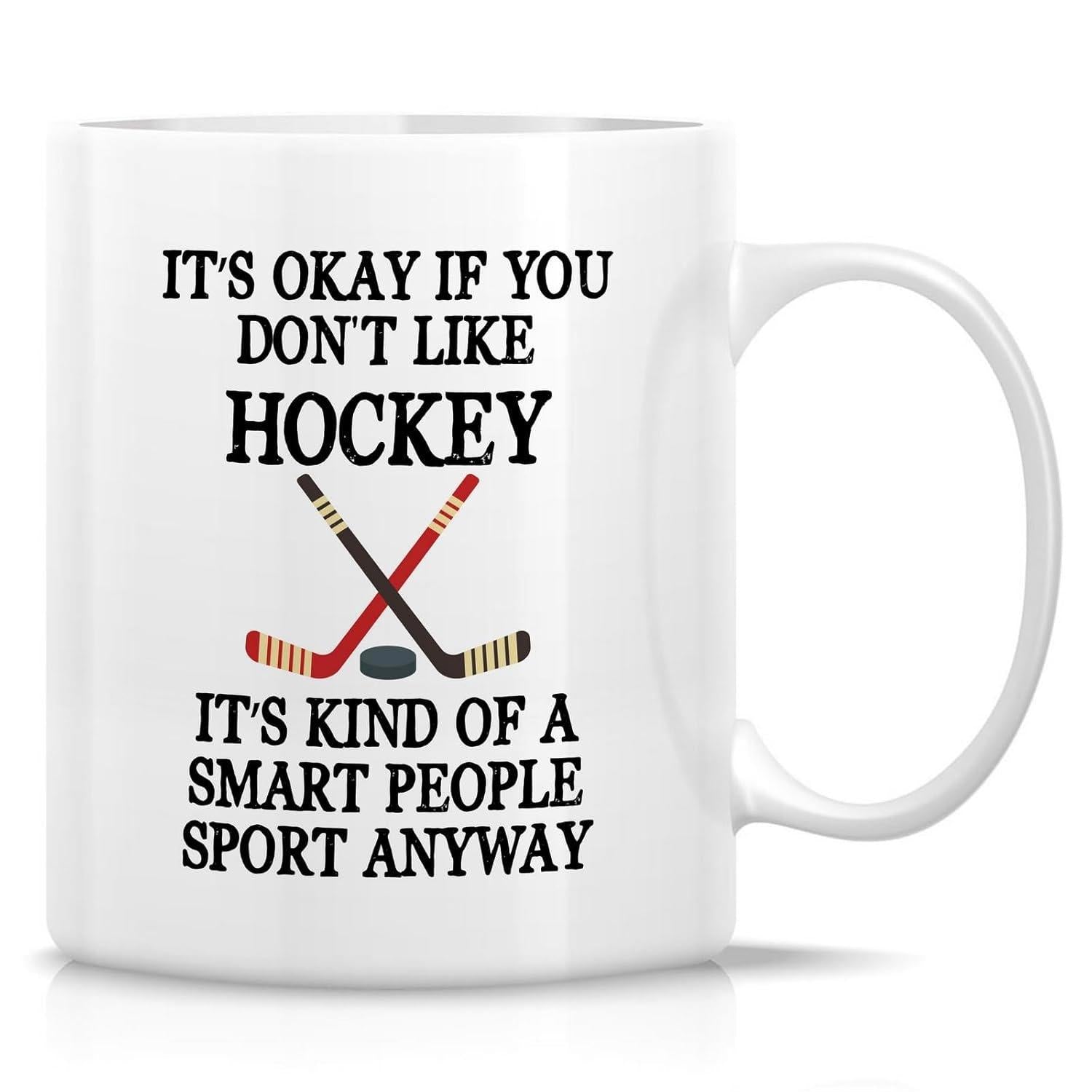 Tailorly White Ceramic 11 oz Mug - Its Okay If You Dont Like Hockey Its Kind Of A Smart People Sport Anyway Crossed Professional Sport Equipment Sticks Positioned