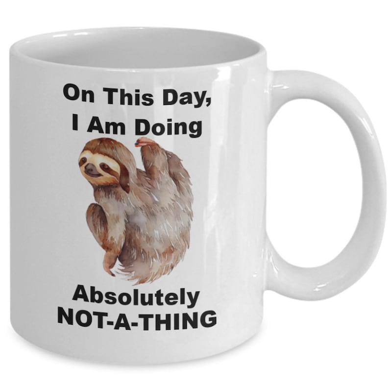 Tailorly White Ceramic 11 oz Mug - On This Day I Am Doing Absolutely Not A Thing Watercolor Style Resting Animal With Furry Texture And Gentle Expression Sloth