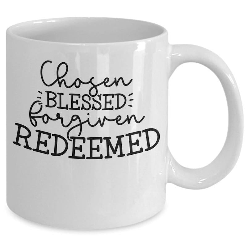 Tailorly White Ceramic 11 oz Mug - Chosen Blessed Forgiven Redeemed Elegant Handwritten Script With Bold Serif Typography Displaying Faith Based Message Mug