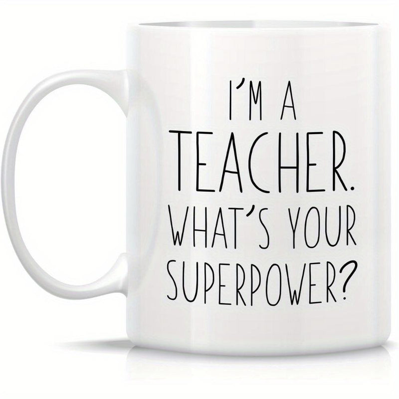 Tailorly White Ceramic 11 oz Mug - Im A Teacher Whats Your Superpower Minimalist Ceramic White Cup Featuring Thin Black Hand Lettered Inspirational Text Mug