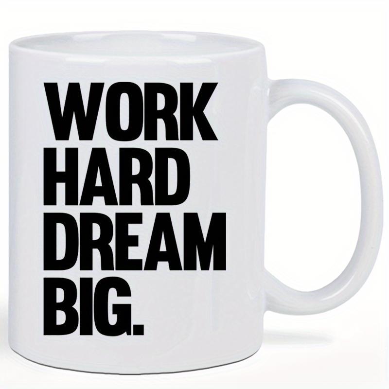 Tailorly White Ceramic 11 oz Mug - Work Hard Dream Big Bold Minimalist Black Lettering For Modern Inspirational Wall Art Decor Quote
