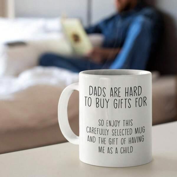 Tailorly White Ceramic 11 oz Mug - Dads Are Hard To Buy Gifts For So Enjoy This Carefully Selected Mug And The Gift Of Having Me As A Child Minimalist Script
