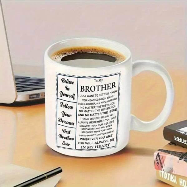 Tailorly White Ceramic 11 oz Mug - To My Brother Believe In Yourself Follow Your Dreams Best Brother Ever Simple Rectangular Frame Containing Heartfelt Sentimental