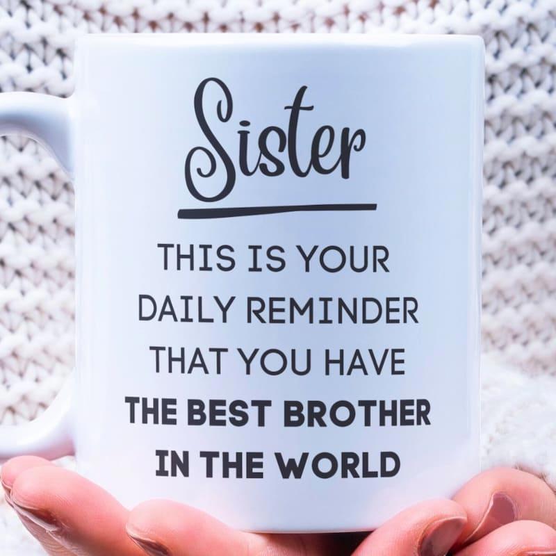 Tailorly White Ceramic 11 oz Mug - Sister This Is Your Daily Reminder That You Have The Best Brother In The World Simple Minimalist Black Typography Styled With