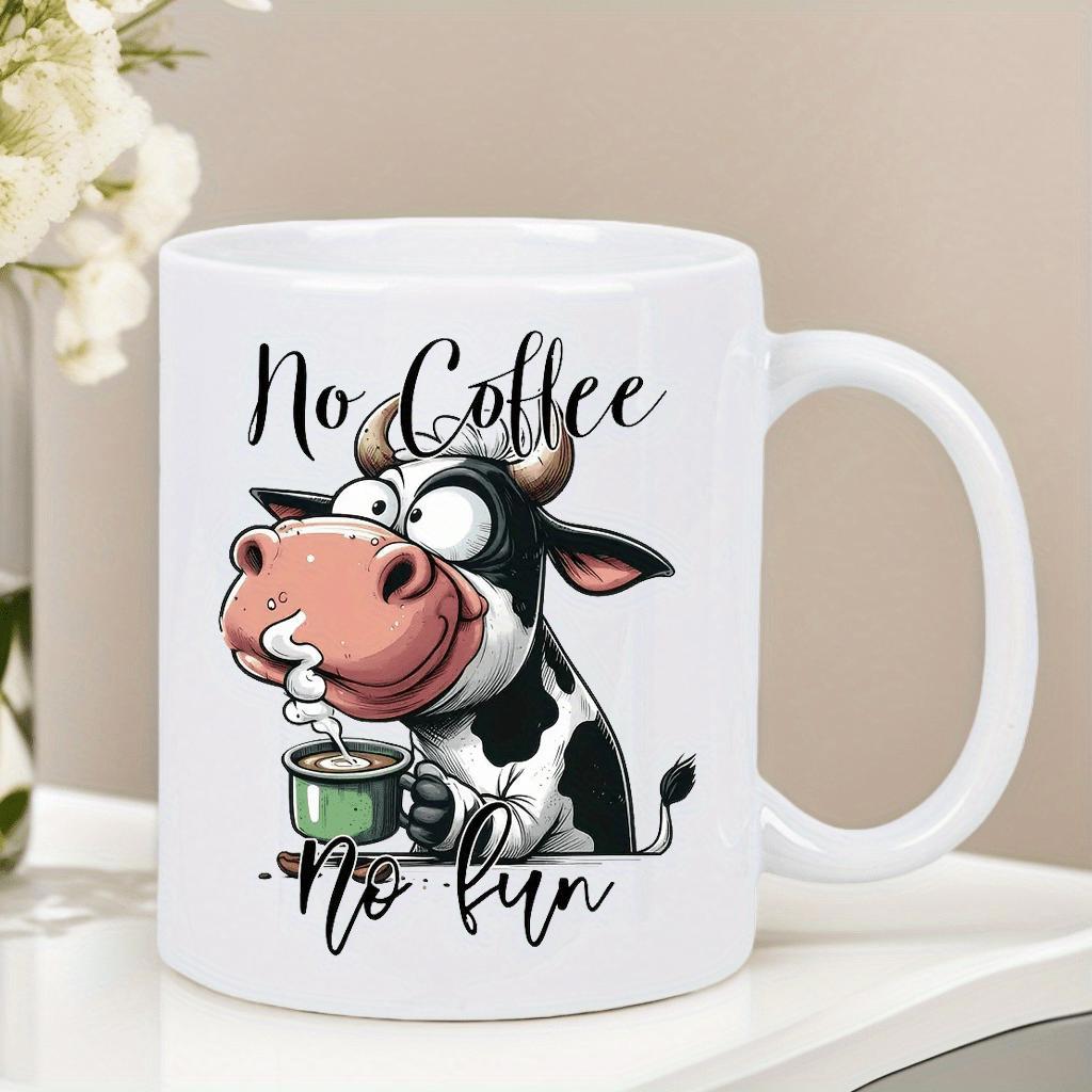 Tailorly White Ceramic 11 oz Mug - No Coffee No Fun Funny Cartoon Dairy Cow Holding Steaming Cup Of Morning Beverage Cow
