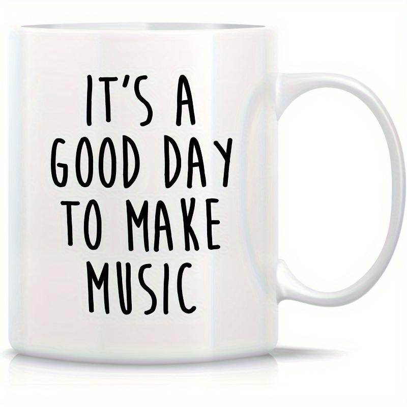 Tailorly White Ceramic 11 oz Mug - Its A Good Day To Make Music Simple White Ceramic Vessel Featuring Bold Black Handwritten Inspirational Text Mug
