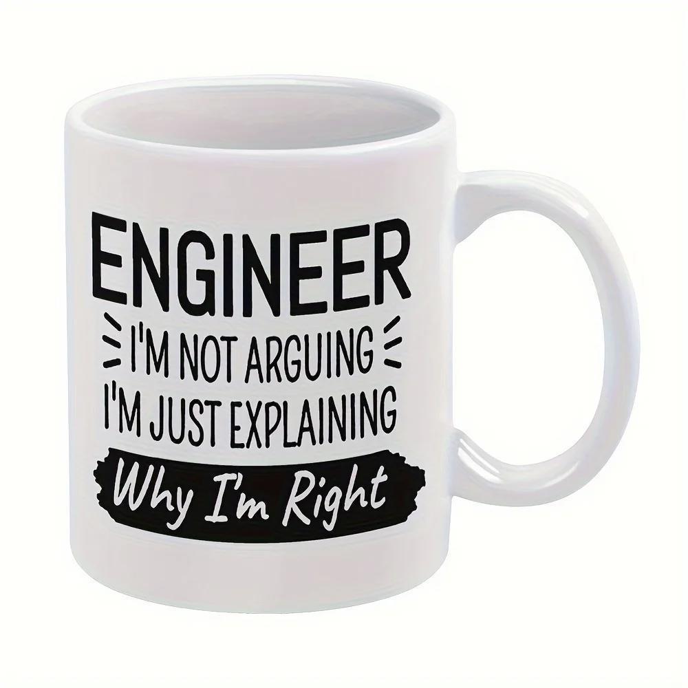 Tailorly White Ceramic 11 oz Mug - Engineer I'm Not Arguing I'm Just Explaining Why I'm Right Simple Black Text Printed Upon Polished White Ceramic Cylindrical