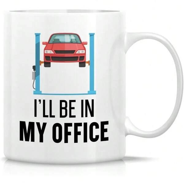 Tailorly White Ceramic 11 oz Mug - Ill Be In My Office Sleek Red Sedan Lifted On Professional Blue Hydraulic Garage Hoist Car