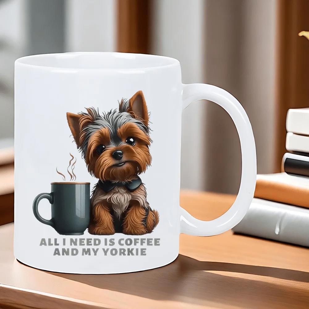 Tailorly White Ceramic 11 oz Mug - All I Need Is Coffee And My Yorkie Cute Brown Puppy Sitting Beside A Steaming Mug Yorkie