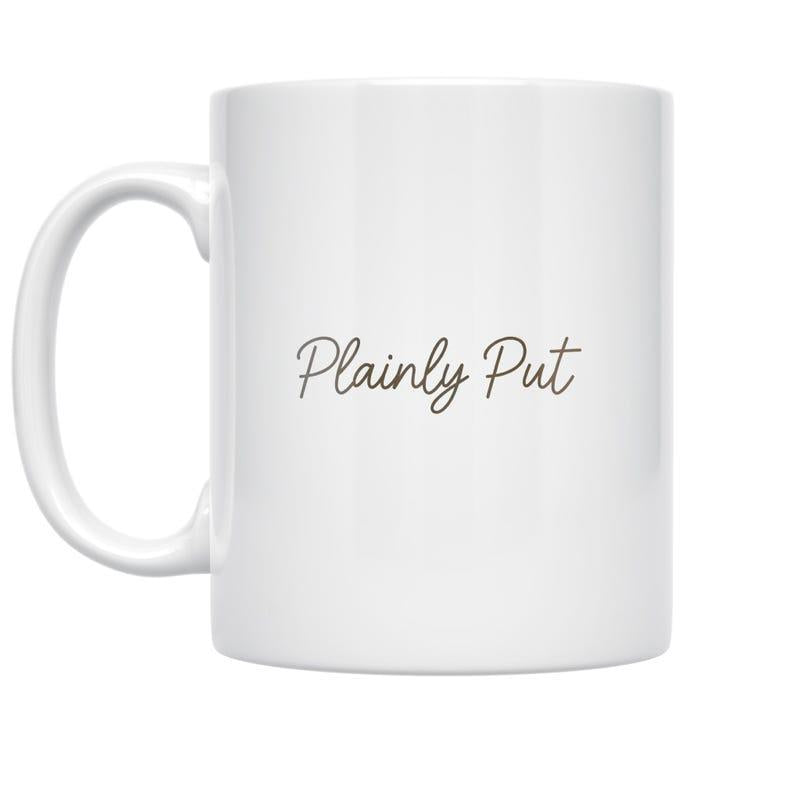 Tailorly White Ceramic 11 oz Mug - Plainly Put Minimalist Ceramic Drinking Vessel With Elegant Handwritten Style Script Font Mug