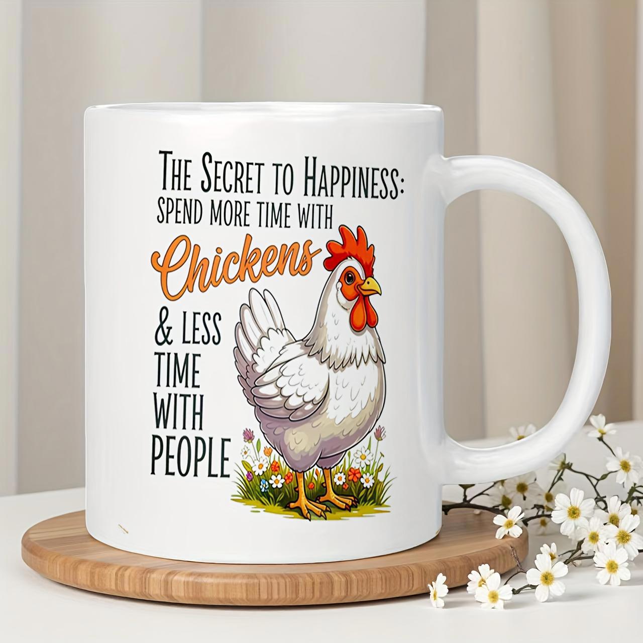 Tailorly White Ceramic 11 oz Mug - The Secret To Happiness Spend More Time With Chickens Less Time With People Colorful Hen Standing Among Blooming Flowers In