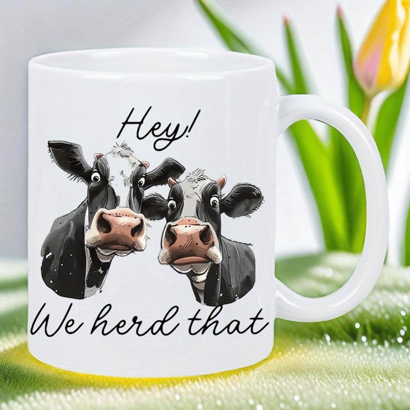 Tailorly White Ceramic 11 oz Mug - Hey We Herd That Two Curious Black And White Spotted Dairy Animals Cow