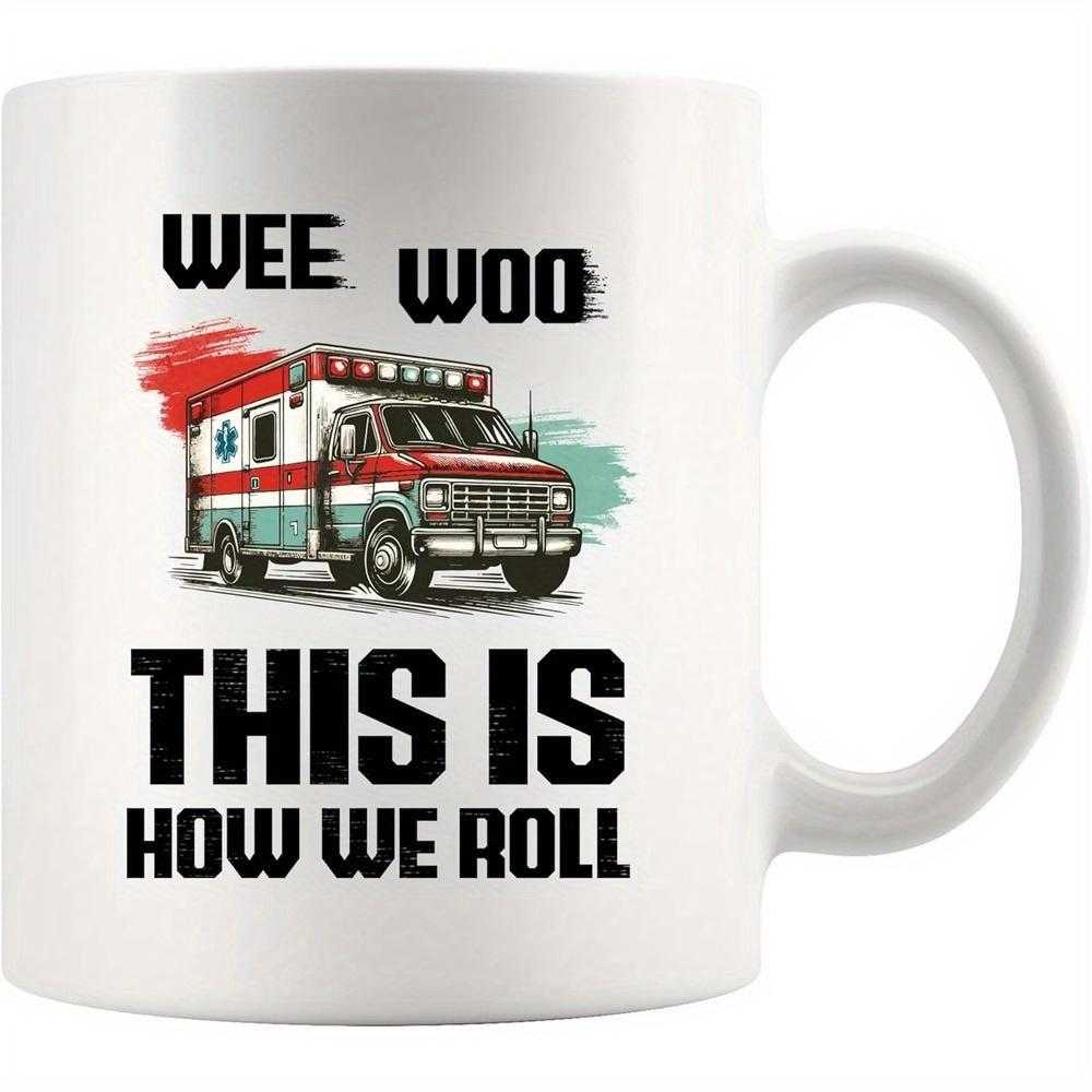 Tailorly White Ceramic 11 oz Mug - Wee Woo This Is How We Roll Vintage Emergency Vehicle With Red Stripes Driving Against Colorful Background Ambulance