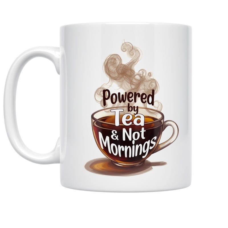 Tailorly White Ceramic 11 oz Mug - Powered By Tea Not Mornings Steaming Hot Dark Tea Inside Elegant Glass Cup With Swirling Vapor Teacup