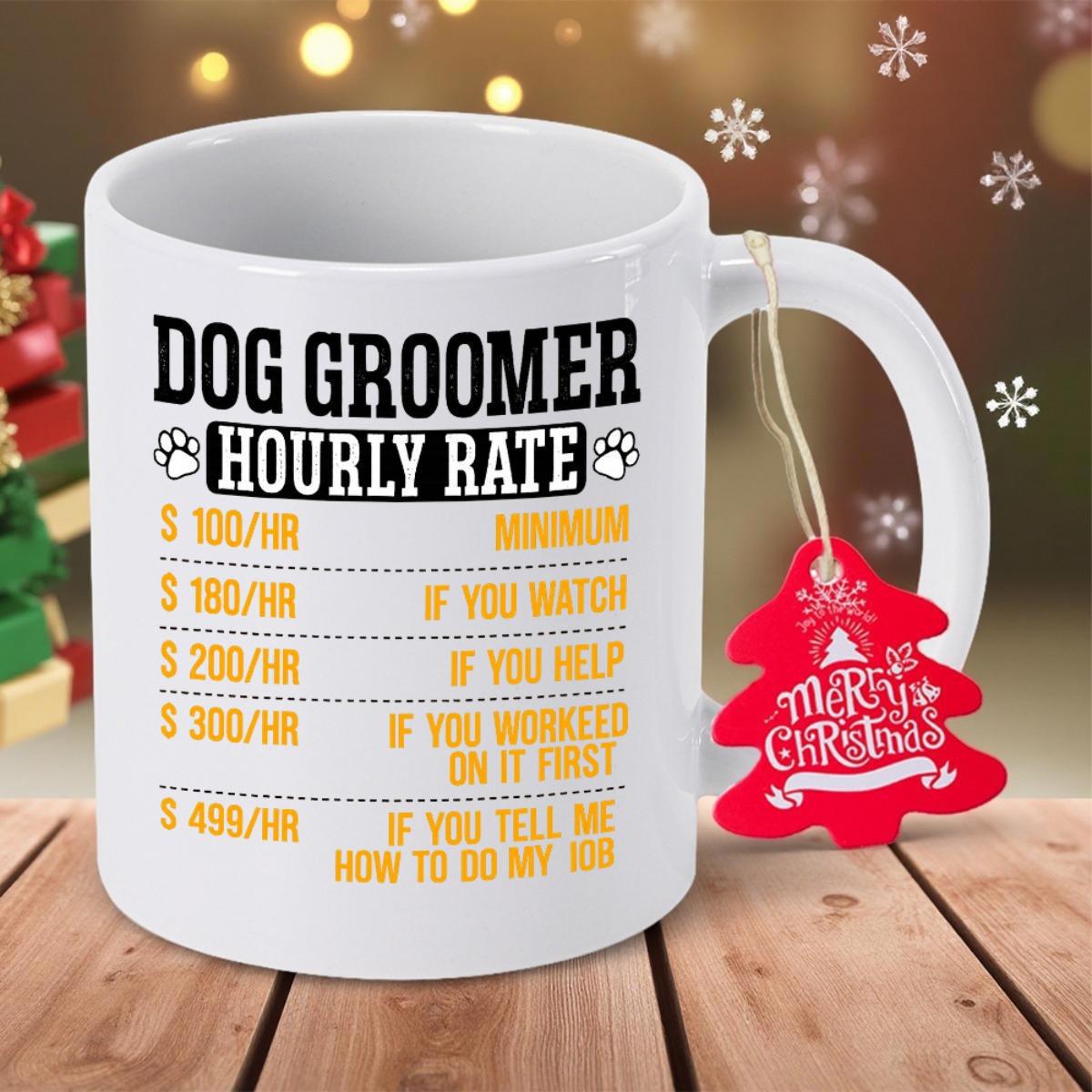 Tailorly White Ceramic 11 oz Mug - Dog Groomer Hourly Rate Humorous Price List Featuring Small Paw Prints On