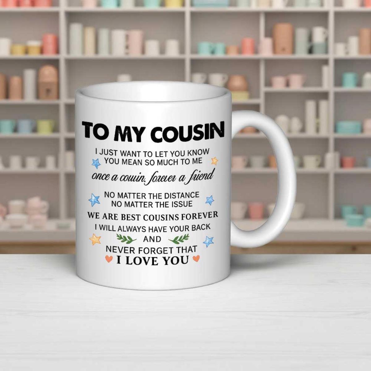 Tailorly White Ceramic 11 oz Mug - To My Cousin Once A Cousin Forever A Friend I Love You Sentimental Words Decorated With Delicate Little Butterflies And Green