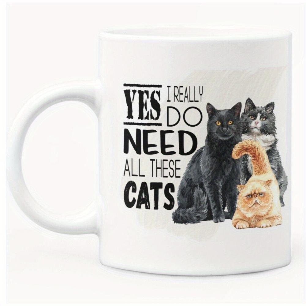 Tailorly White Ceramic 11 oz Mug - Yes I Really Do Need All These Cats Three Different Fluffy Felines Sitting Together In A Peaceful Indoor Domestic Setting Cats