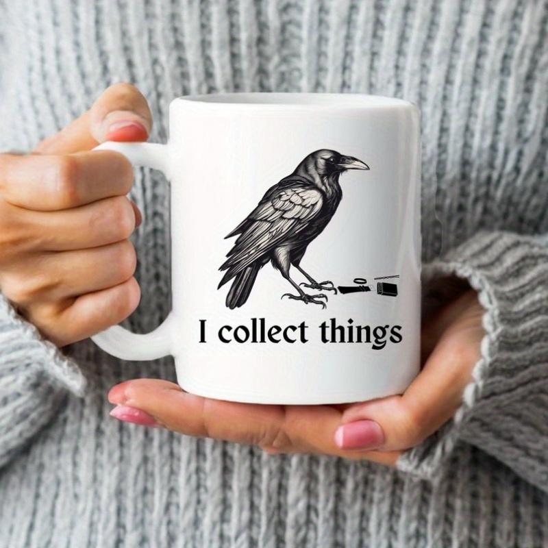 Tailorly White Ceramic 11 oz Mug - I Collect Things Detailed Realistic Black Raven Standing Among Small Shiny Metal Objects Crow