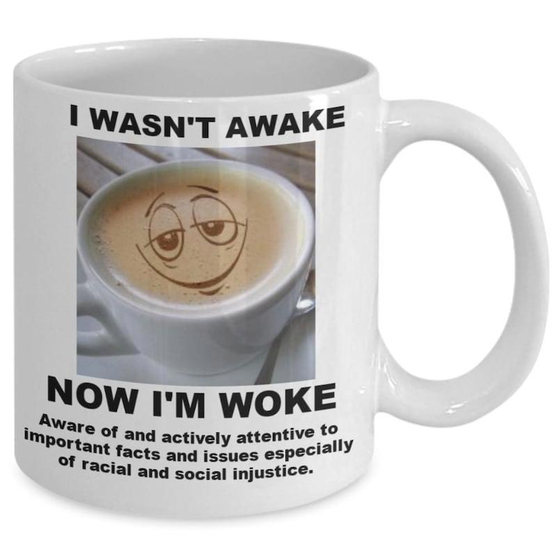 Tailorly White Ceramic 11 oz Mug - I Wasnt Awake Now Im Woke Morning Steaming Coffee Cup With Sleepy Smiley Face Drawn In Creamy Foam Mug