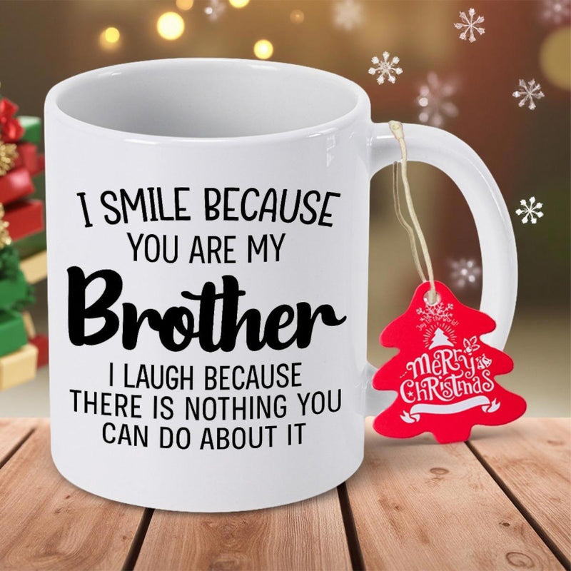 Tailorly White Ceramic 11 oz Mug - I Smile Because You Are My Brother I Laugh Because There Is Nothing You Can Do About It Merry Christmas Minimalist White Ceramic