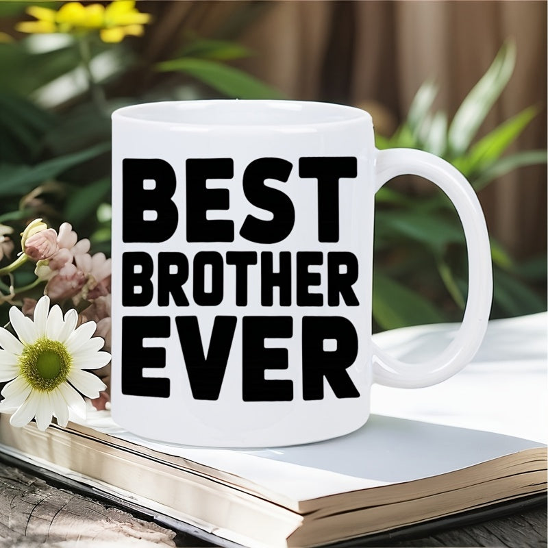Tailorly White Ceramic 11 oz Mug - Best Brother Ever Polished White Ceramic Body With High Contrast Bold Black Letters Mug