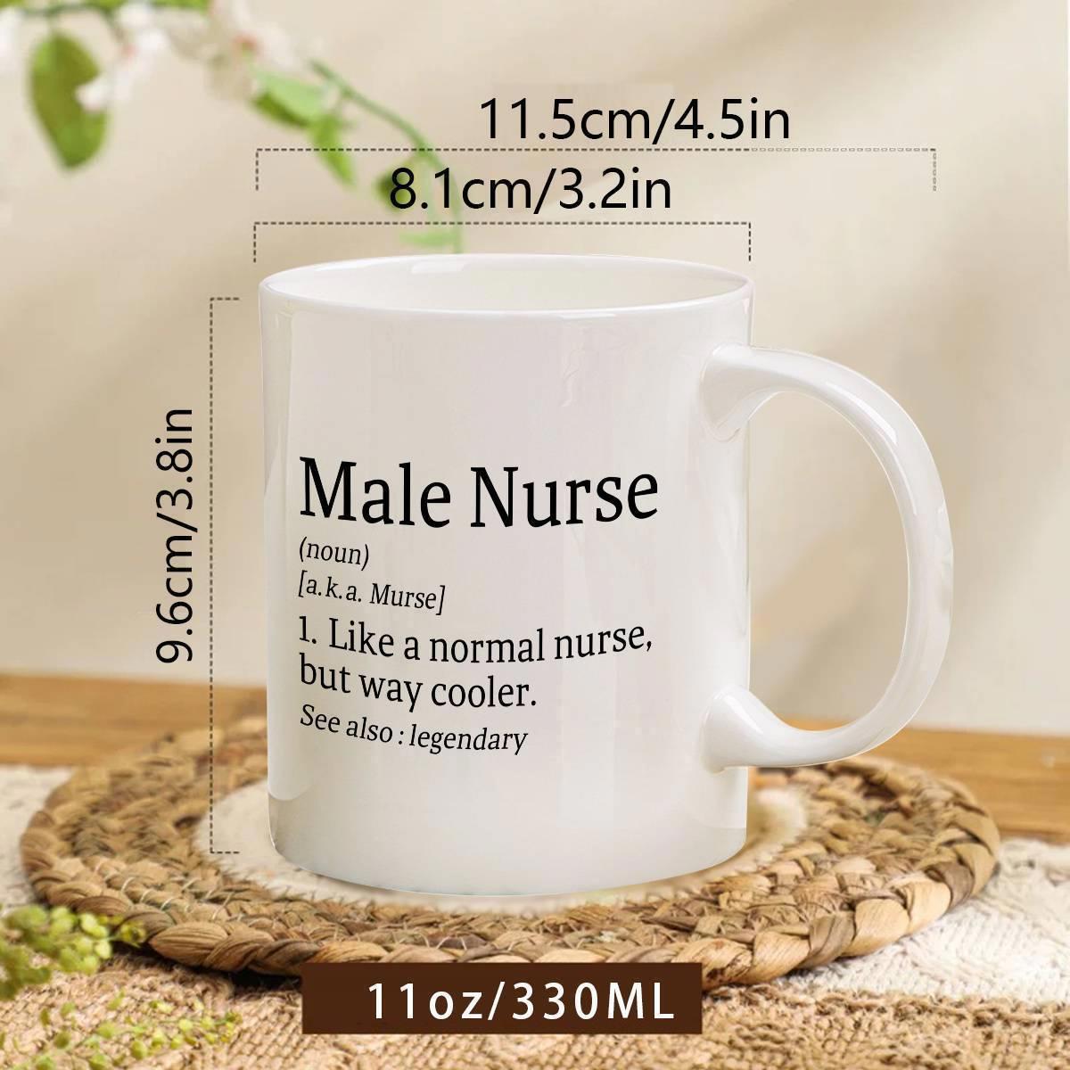 Tailorly White Ceramic 11 oz Mug - Male Nurse Like A Normal Nurse But Way Cooler See Also Legendary Minimalist With Printed Black Dictionary Definition Style Mug