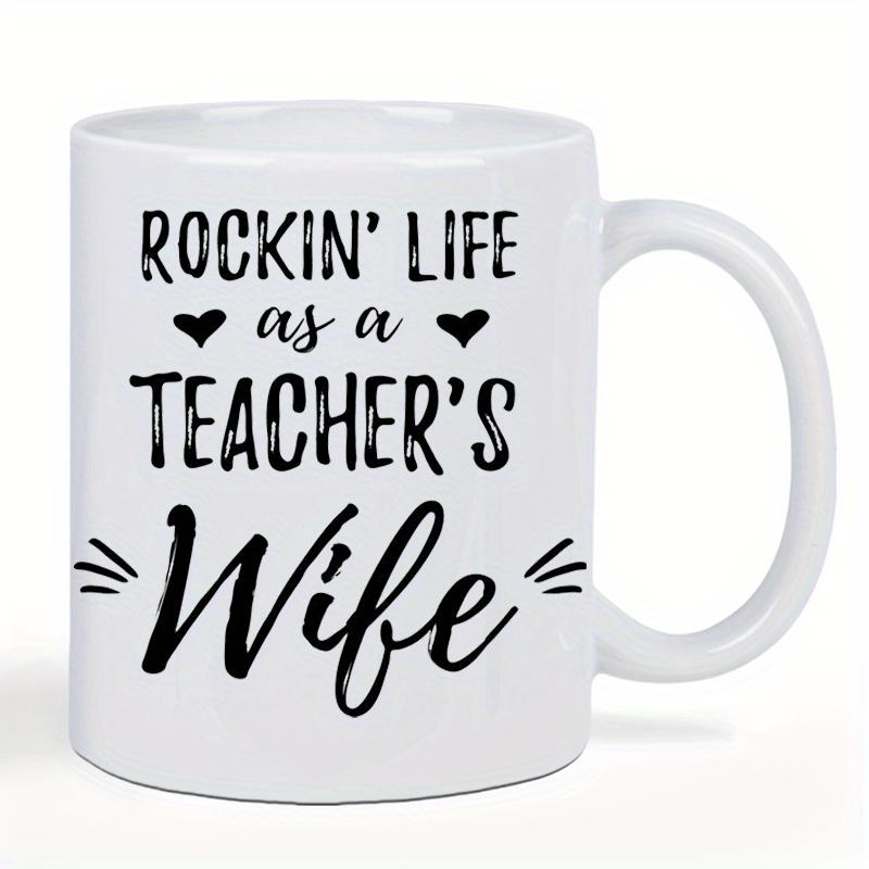 Tailorly White Ceramic 11 oz Mug - Rockin Life As A Teachers Wife Elegant Script Text Accompanied By Tiny Hearts And Decorative Accents Mug