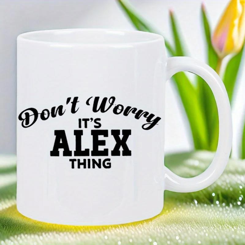 Tailorly White Ceramic 11 oz Mug - Dont Worry Its Alex Thing Minimalist White Ceramic Vessel Featuring Bold Black Typography And Smooth Surface Mug
