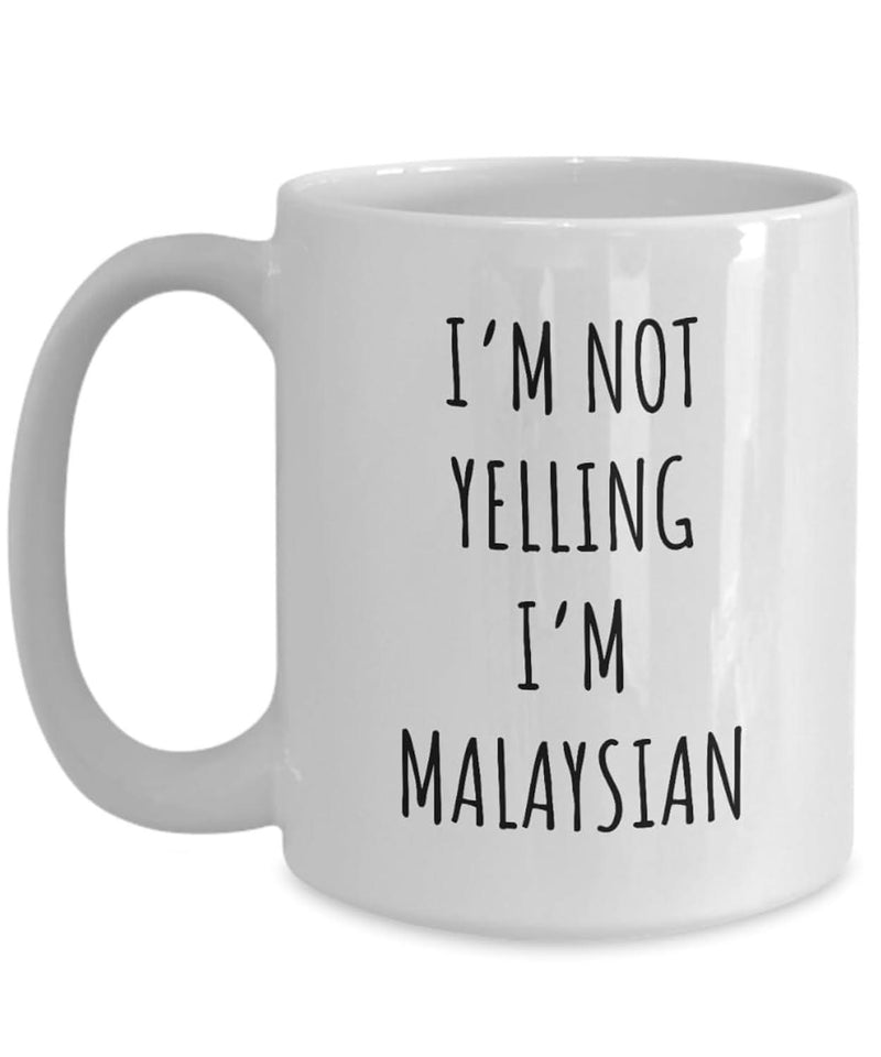 Tailorly White Ceramic 11 oz Mug - I'm Not Yelling I'm Malaysian Minimalist Tall Black Lettering On A Plain Mug