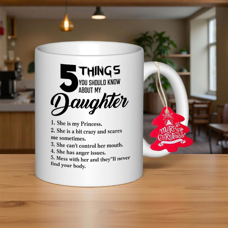 Tailorly White Ceramic 11 oz Mug - 5 Things You Should Know About My Daughter Bold Black Typography Printed With Elegant Script Style On