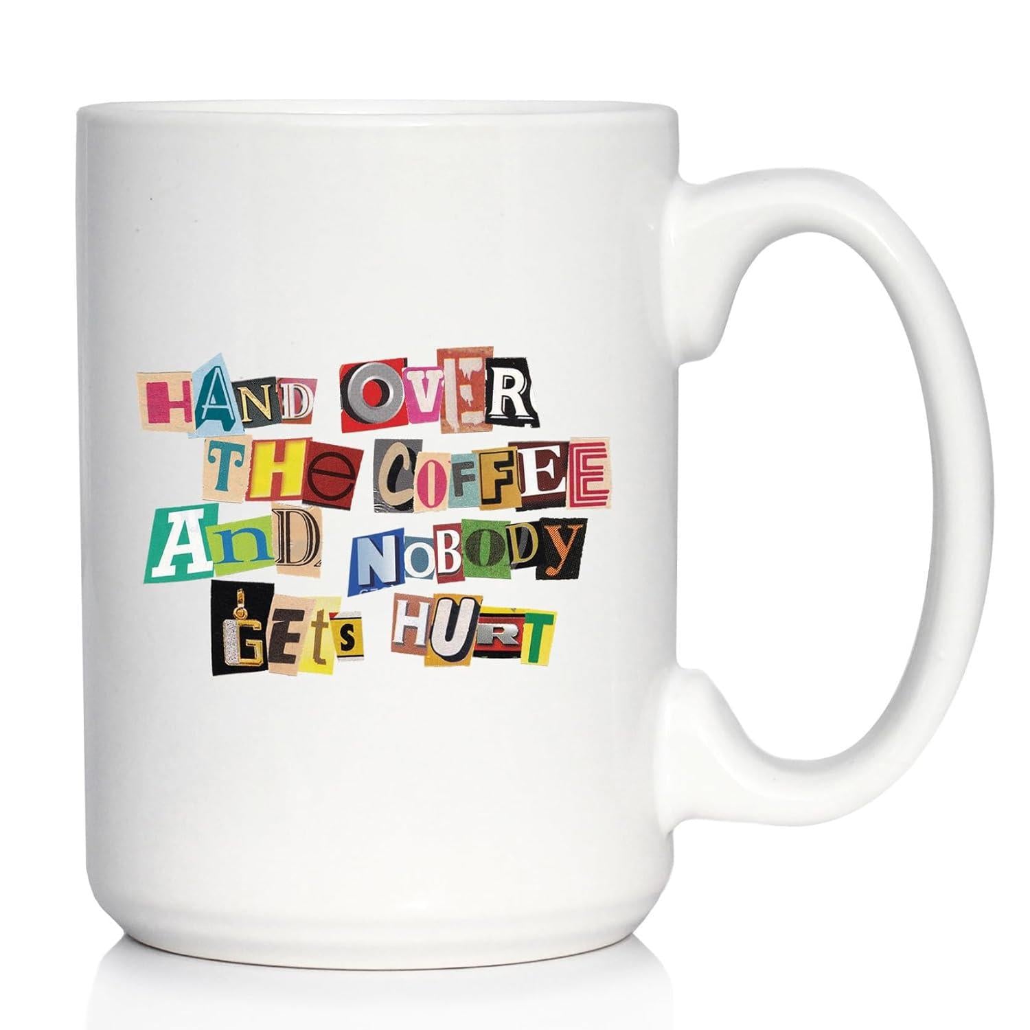 Tailorly White Ceramic 11 oz Mug - Hand Over The Coffee And Nobody Gets Hurt Colorful Ransom Note Style Letters Arranged On A Plain