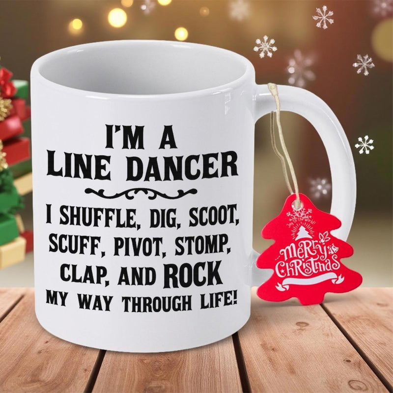 Tailorly White Ceramic 11 oz Mug - Im A Line Dancer I Shuffle Dig Scoot Scuff Pivot Stomp Clap And Rock My Way Through Life Classic Ceramic Texture Featuring Bold