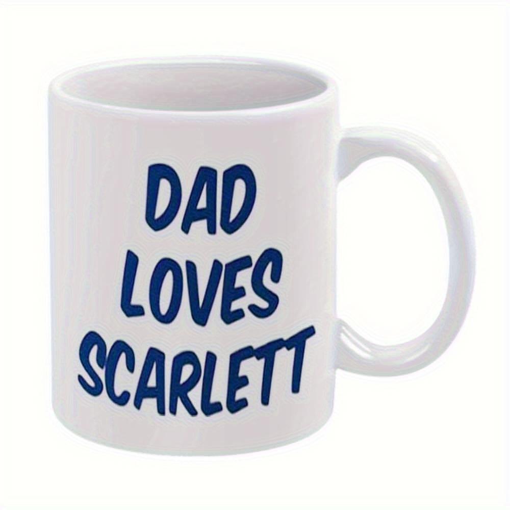 Tailorly White Ceramic 11 oz Mug - Dad Loves Scarlett Simple Blue Script Text Centered On A Plain