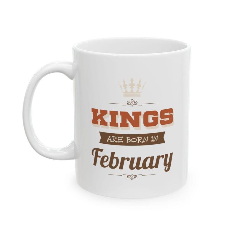 Tailorly White Ceramic 11 oz Mug - Kings Are Born In February Elegant Crown Above Stylized Vintage Typography Design Mug