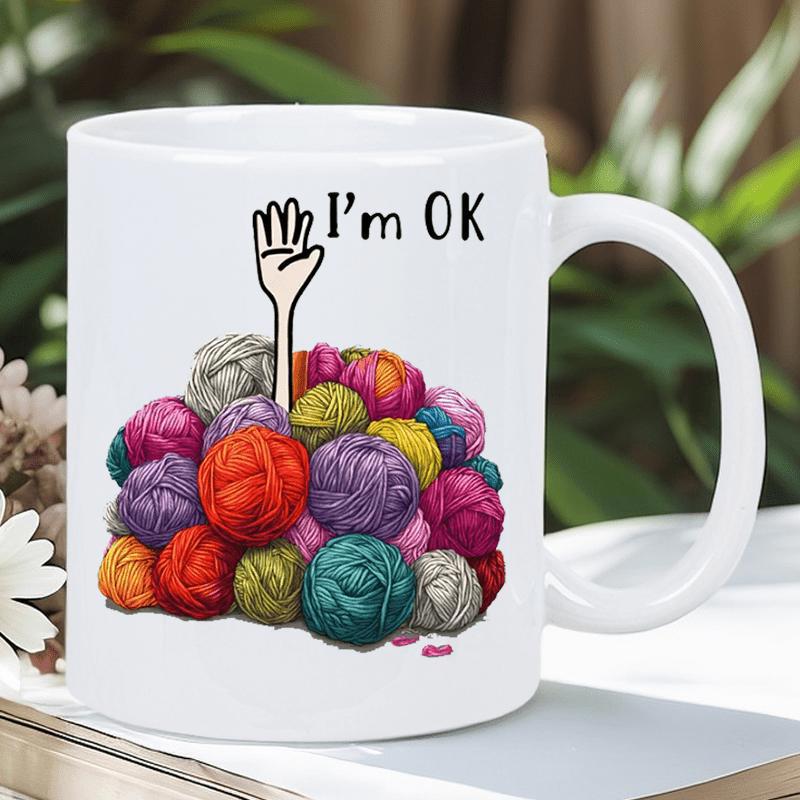 Tailorly White Ceramic 11 oz Mug - Im OK Colorful Skeins Reaching Hand Among Vibrant Soft Wool Balls Yarn