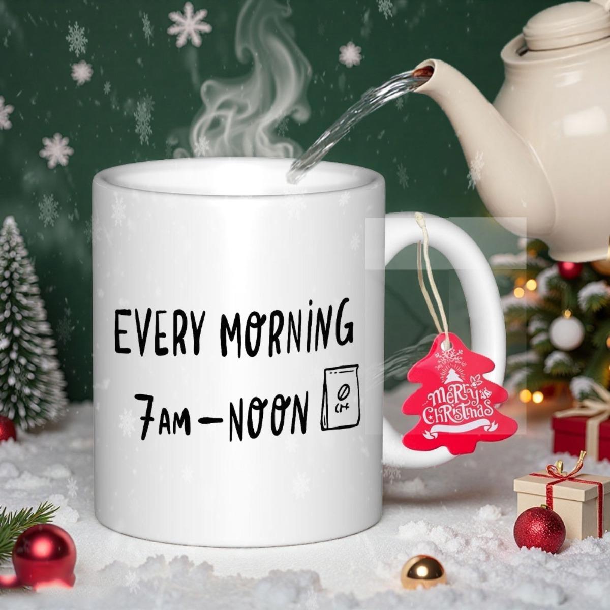 Tailorly White Ceramic 11 oz Mug - Every Morning 7am Noon Surrounded By Festive Winter Christmas Decorations Mug