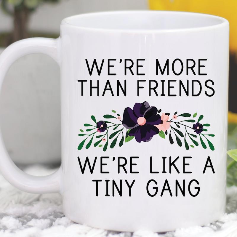 Tailorly White Ceramic 11 oz Mug - We're More Than Friends We're Like A Tiny Gang Elegant Dark Floral Arrangement With Delicate Green Leaves And Small Blossoms