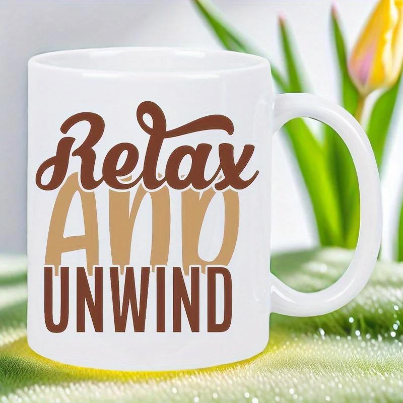 Tailorly White Ceramic 11 oz Mug - Relax And Unwind Warm Brown Tones With Stylized Modern Script And Bold Block Lettering