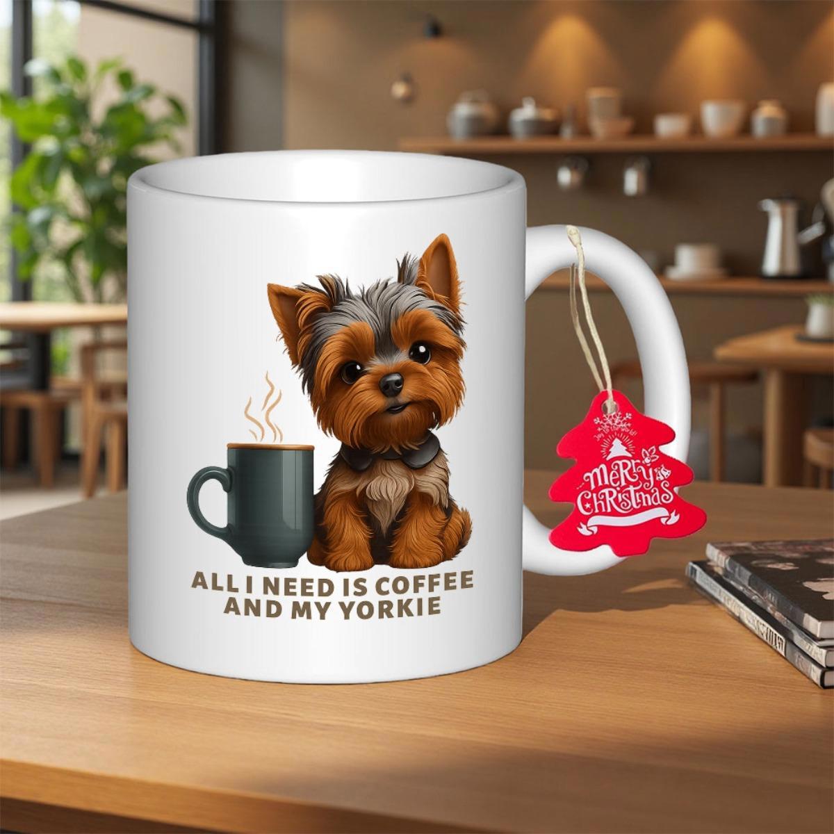 Tailorly White Ceramic 11 oz Mug - All I Need Is Coffee And My Yorkie Adorable Small Brown Dog Sitting Beside Steaming Cup Of Coffee Under Warm Light Yorkie