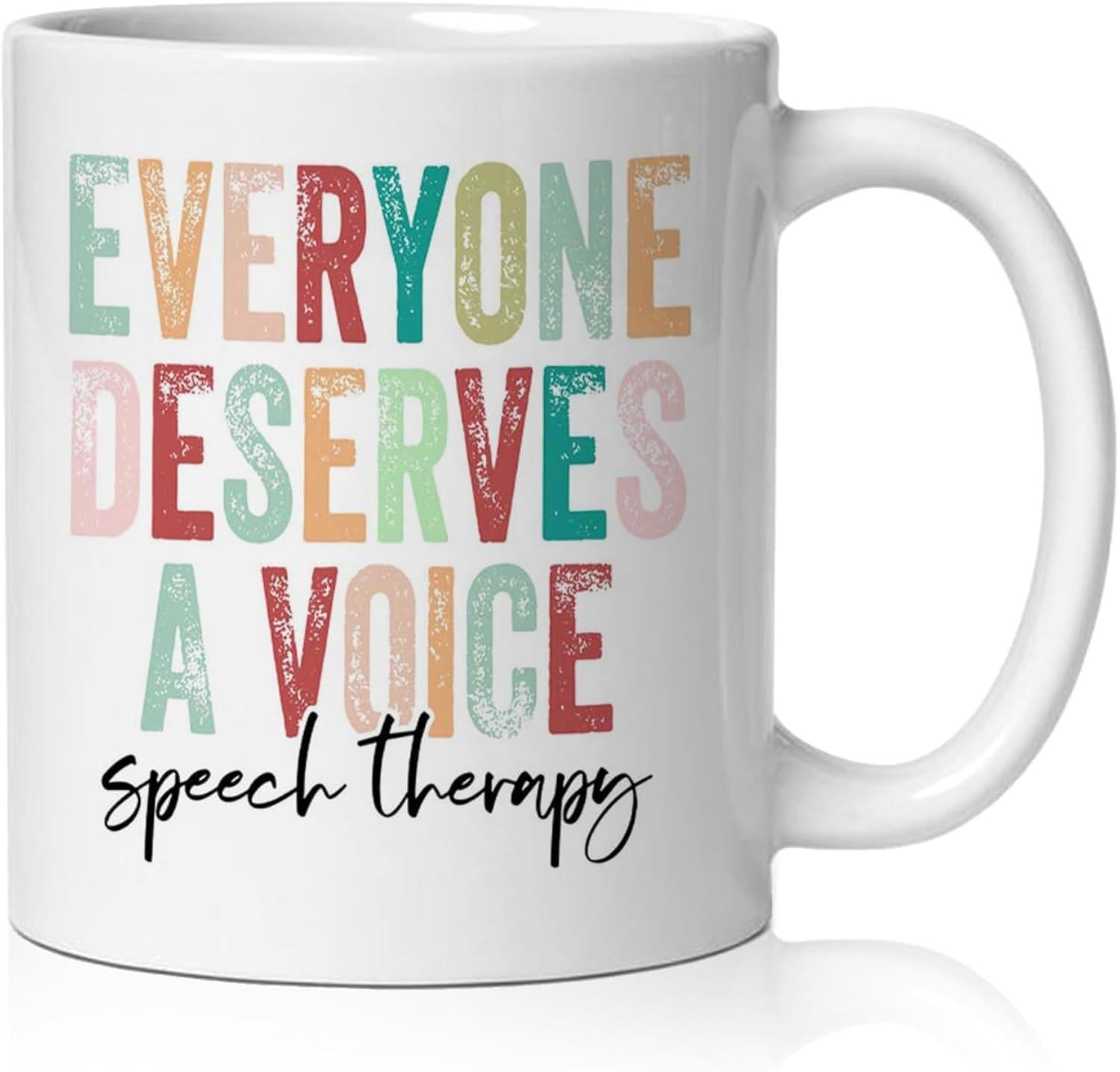 Tailorly White Ceramic 11 oz Mug - Everyone Deserves A Voice Speech Therapy Colorful Distressed Block Letters And Elegant Script Typography Mug