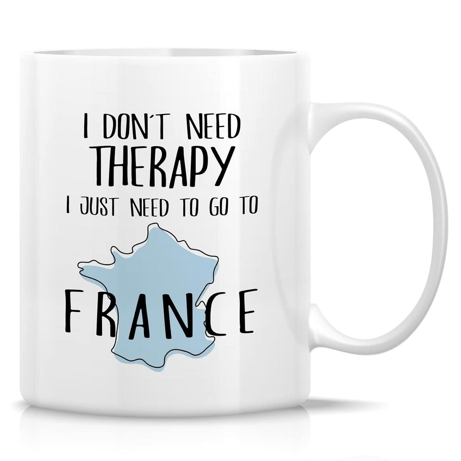 Tailorly White Ceramic 11 oz Mug - I Don't Need Therapy I Just Need To Go To France Minimalist Blue Map Outline Of France Centered On Plain White Background France