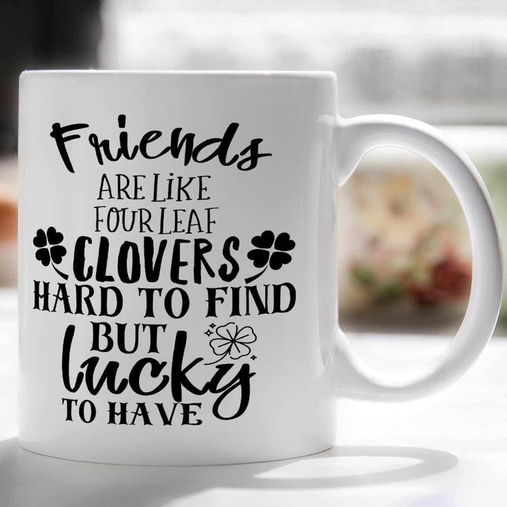 Tailorly White Ceramic 11 oz Mug - Friends Are Like Four Leaf Clovers Hard To Find But Lucky To Have Artistic Hand Written Script Text Surrounded By Minimalist