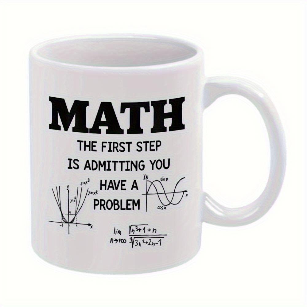 Tailorly White Ceramic 11 oz Mug - Math The First Step Is Admitting You Have A Problem Scientific Formulas With Graph Sketches On White Surface Mug