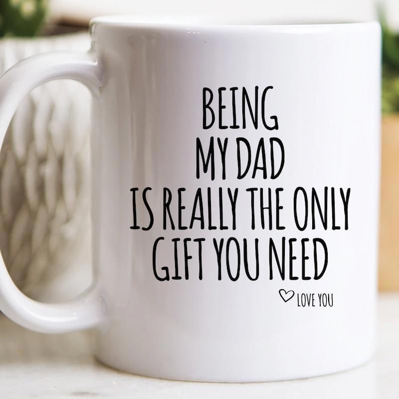 Tailorly White Ceramic 11 oz Mug - Being My Dad Is Really The Only Gift You Need Love You Minimalist White Ceramic Finish Featuring Delicate Black Handwritten