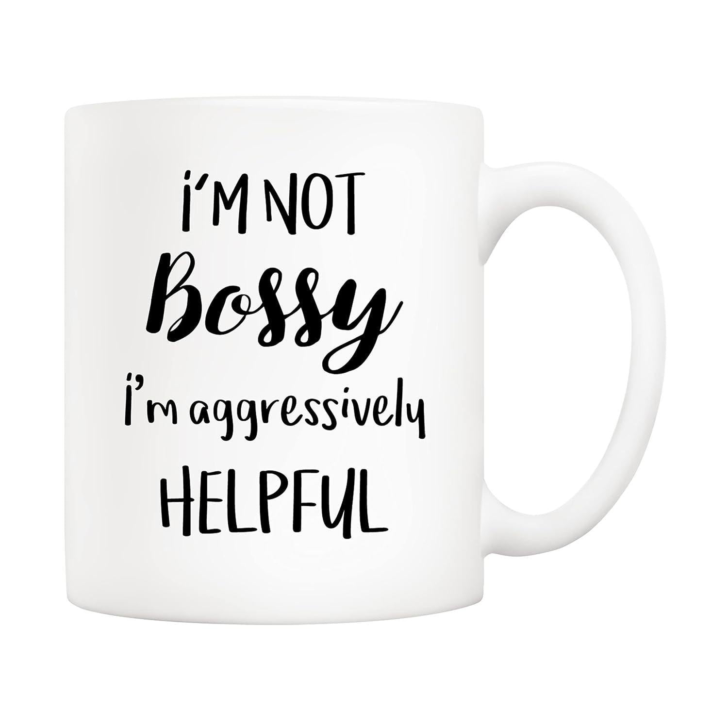 Tailorly White Ceramic 11 oz Mug - Im Not Bossy Im Aggressively Helpful Minimalist Black Typography Printed Upon A Clean