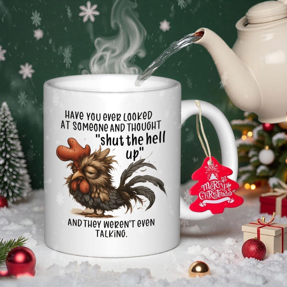 Tailorly White Ceramic 11 oz Mug - Have You Ever Looked At Someone And Thought Shut The Hell Up And They Werent Even Talking Grumpy Funny Looking Bird With Messy