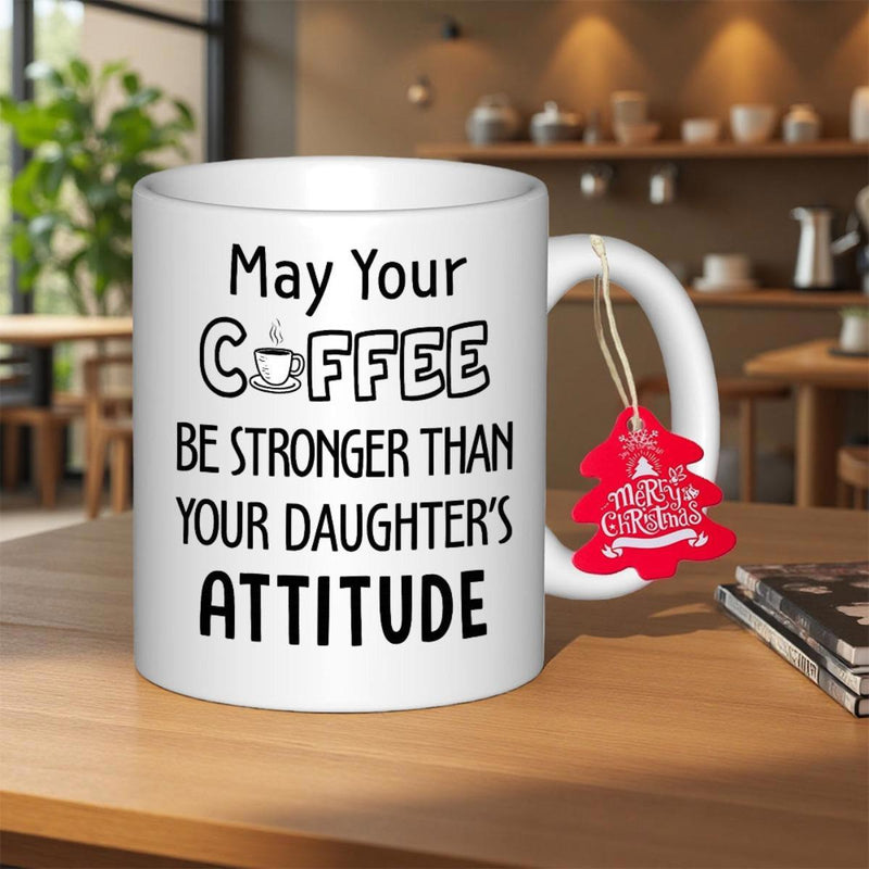 Tailorly White Ceramic 11 oz Mug - May Your Coffee Be Stronger Than Your Daughters Attitude Simple Minimalist Line Art Illustration Of A Hot Beverage Cup Mug